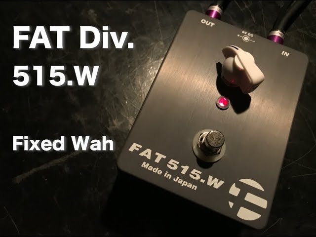 FAT 515.W(Fixed Wah フィクスドワウ） デモ演奏 屋敷隆一 - YouTube