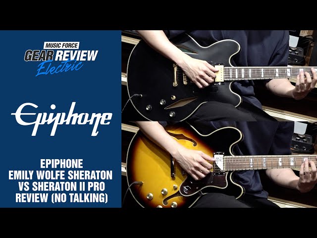 Epiphone Emily Wolfe Sheraton VS Sheraton II Pro Review (No
