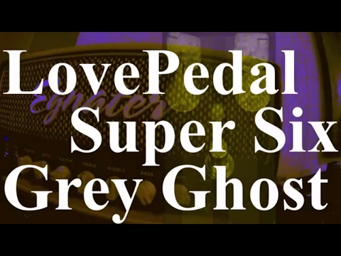 What does the LovePedal Super Six Grey Ghost sound like? - YouTube