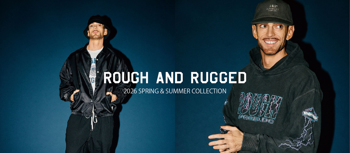 ROUGH AND RUGGED,ROUGHANDRUGGED,ラフアンドラゲッド,公式取り扱い